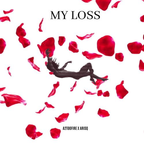 My Loss- A2TOOFIRE X ARISQ Mp3 Song Download